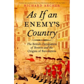 As If an Enemy's Country: The British Occupation of Boston and the Origins of Revolution