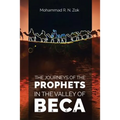 The Journeys of the Prophets: In the Valley of Beca