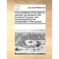The Constitution of the State of Vermont, as Revised by the Council of Censors, and Recommended for the Consideration of the People.