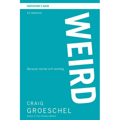 A Weird Bible Study Participant's Guide: Because Normal Isn't Working