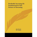 Profitable Investing Or Fundamental of the Science of Investing