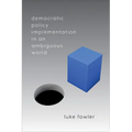 Democratic Policy Implementation in an Ambiguous World