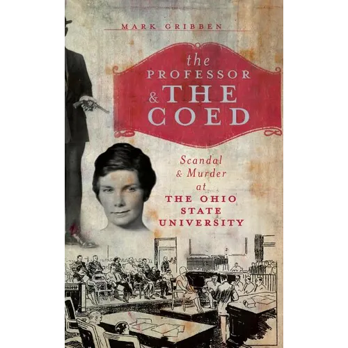 The Professor & the Coed: Scandal & Murder at the Ohio State University
