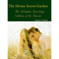 The Divine Secret Garden - Forbidden Knowledge - Children of the Harvest