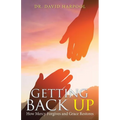Getting Back Up: How Mercy Forgives and Grace Restores