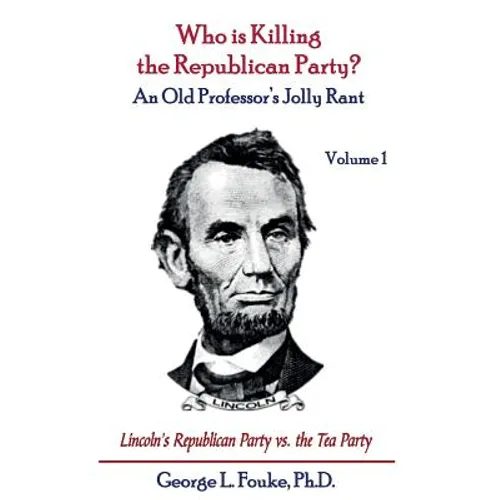 Who is Killing the Republican Party?: An Old Professor's Jolly Rant