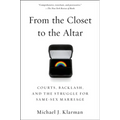 From the Closet to the Altar: Courts, Backlash, and the Struggle for Same-Sex Marriage