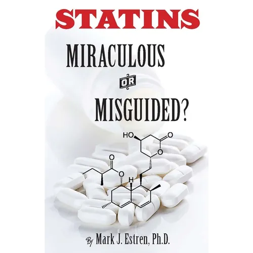 Statins: Miraculous or Misguided?