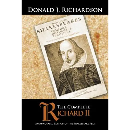 The Complete Richard II: An Annotated Edition of the Shakespeare Play