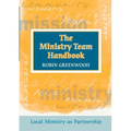 Ministry Team Handbook, the - Local Ministry as Partnership