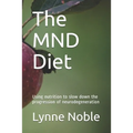 The MND Diet: Using nutrition to slow down the progression of neurodegeneration