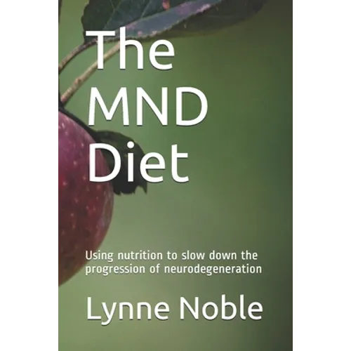 The MND Diet: Using nutrition to slow down the progression of neurodegeneration