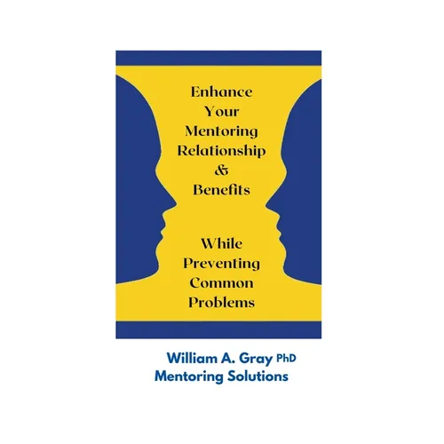 Enhance Your Mentoring Relationship & Benefits While Preventing Common Problelms