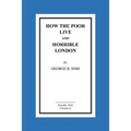 How the Poor Live and Horrible London