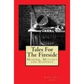 Tales For The Fireside: Murder, Mystery and Suspence