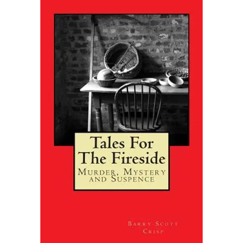 Tales For The Fireside: Murder, Mystery and Suspence