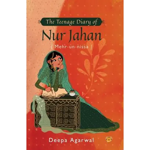 The Teenage Diary of Nur Jahan {Mehr-Un-Nissa}