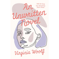 An Unwritten Novel: With the Essay 'How Should One Read a Book?'
