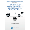 How New Risk Management Helps Leaders Master Uncertainty