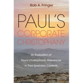 Paul's Corporate Christophany: An Evaluation of Paul's Christophanic References in Their Epistolary Contexts