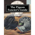 The Pigeon Fancier's Guide: Pigeon Classics Book 5