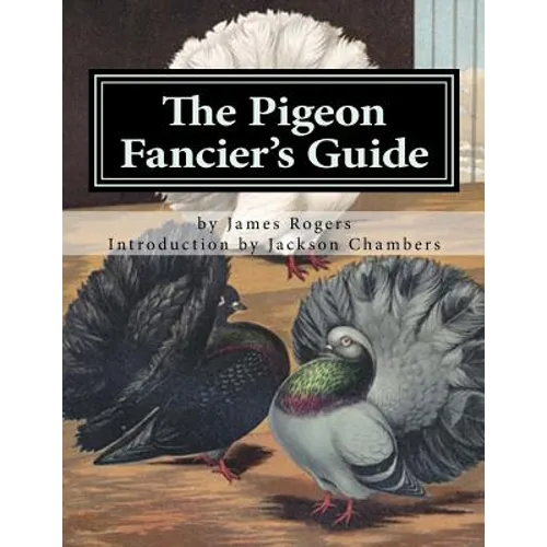 The Pigeon Fancier's Guide: Pigeon Classics Book 5