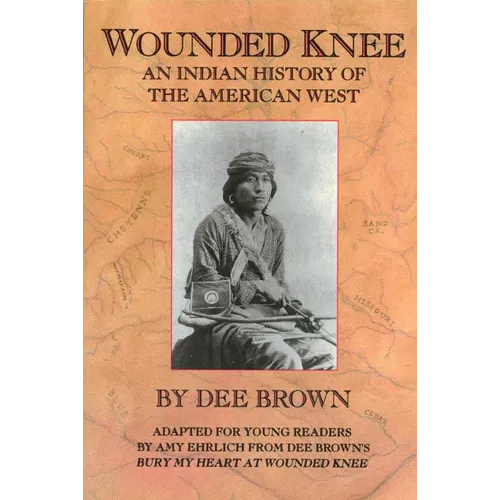Wounded Knee: An Indian History of the American West