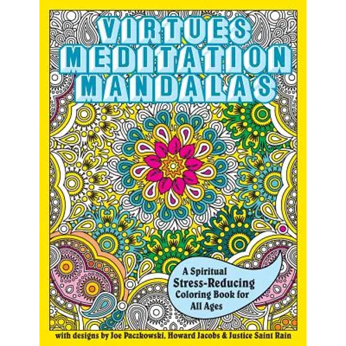 Virtues Meditation Mandalas Coloring Book: A Spiritual Stress-Reducing Coloring Book for All Ages