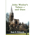 John Wesley's Values--and Ours