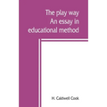 The play way; an essay in educational method