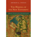 The Making of the New Testament: Origin, Collection, Text & Canon