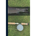 The Tarpon: Or "Silver King."