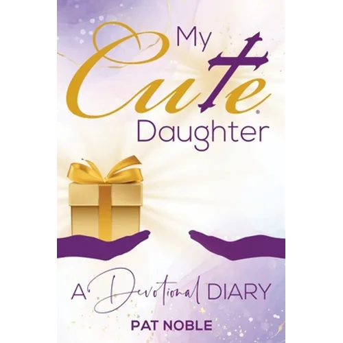 My Cute Daughter: A Devotional Diary