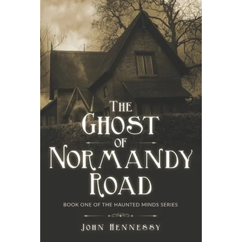 The Ghost of Normandy Road: Haunted Minds Series Book One (A Supernatural Ghost Thriller)