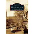 Historic Georgetown: A Walking Tour