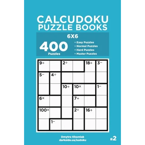 Calcudoku Puzzle Books - 400 Easy to Master Puzzles 6x6 (Volume 2)