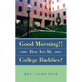 Good Morning!! How Are My College Buddies?