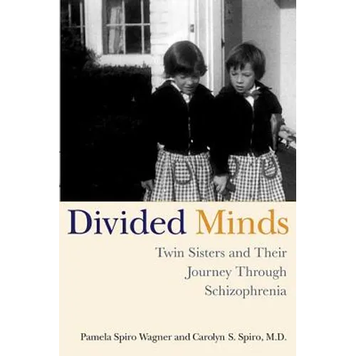 Divided Minds: Twin Sisters and Their Journey Through Schizophrenia