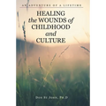 Healing the Wounds of Childhood and Culture: An Adventure of a Lifetime