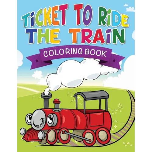 Ticket to Ride the Train Coloring Book
