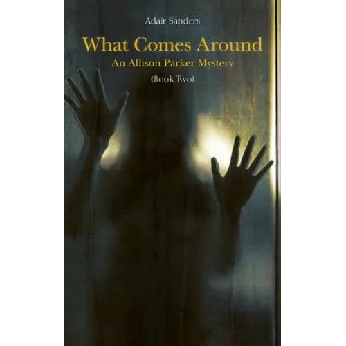 What Comes Around: An Allison Parker Mystery