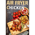 Air Fryer: Chicken: TOP 25 most popular recipes