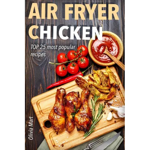 Air Fryer: Chicken: TOP 25 most popular recipes
