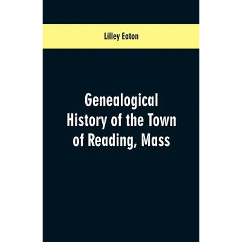 Genealogical History of the Town of Reading, Mass.