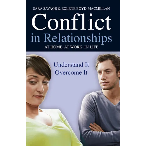 Conflict in Relationships: Understand It, Overcome It: At Home, at Work, at Play