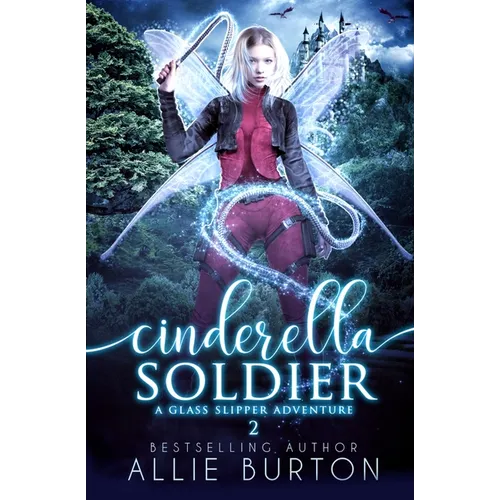 Cinderella Soldier: A Glass Slipper Adventure Book 2