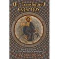 The Transfigured Cosmos: Four Essays in Eastern Orthodox Christianity