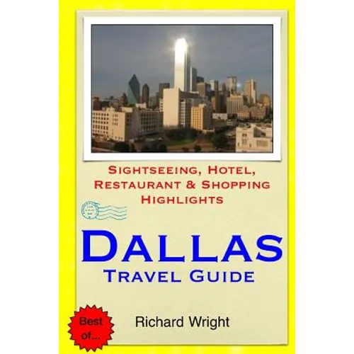 Dallas Travel Guide: Sightseeing, Hotel, Restaurant & Shopping Highlights