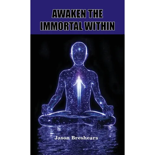 Awaken the Immortal Within
