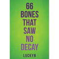 66 Bones That Saw No Decay
